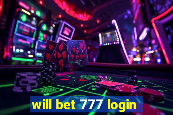 will bet 777 login